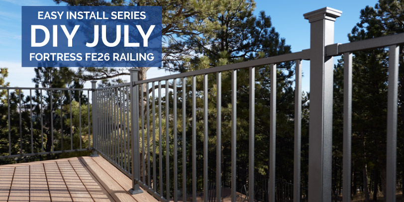 An installment in our DIY July Series: Fortress FE26, the easiest-to-install deck railing on the market