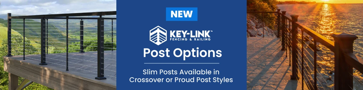 Key-Link Cable Railing - Now With NEW Post Options for Crossover Posts, Proud Posts, and Slim 2-1/2-inch Posts